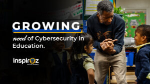 why there is a growing need of cybersecurity in education