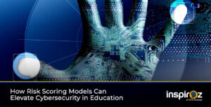 How Risk Scoring Models Can Elevate Cybersecurity in Education