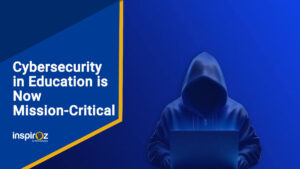 Why Cybersecurity in Education Is Now Mission-Critical